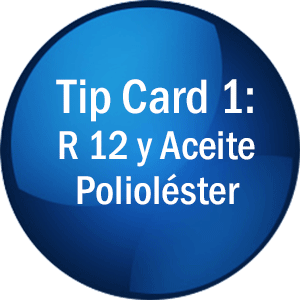 Tip Card 1: R 12 y Aceite polioléster