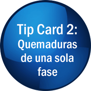 Tip Card 2: Quemaduras de una sola fase