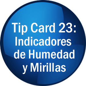 Tip Card 23: Indicadores de Humedad y Mirillas