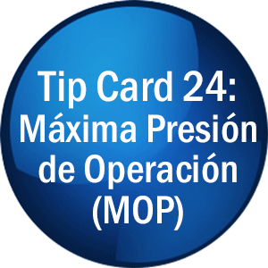 Tip Card 24: Máxima Presión de Operación (MOP)