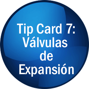 Tip Card 7: Válvulas de Expansión