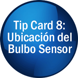 Tip Card 8: Ubicación del Bulbo Sensor